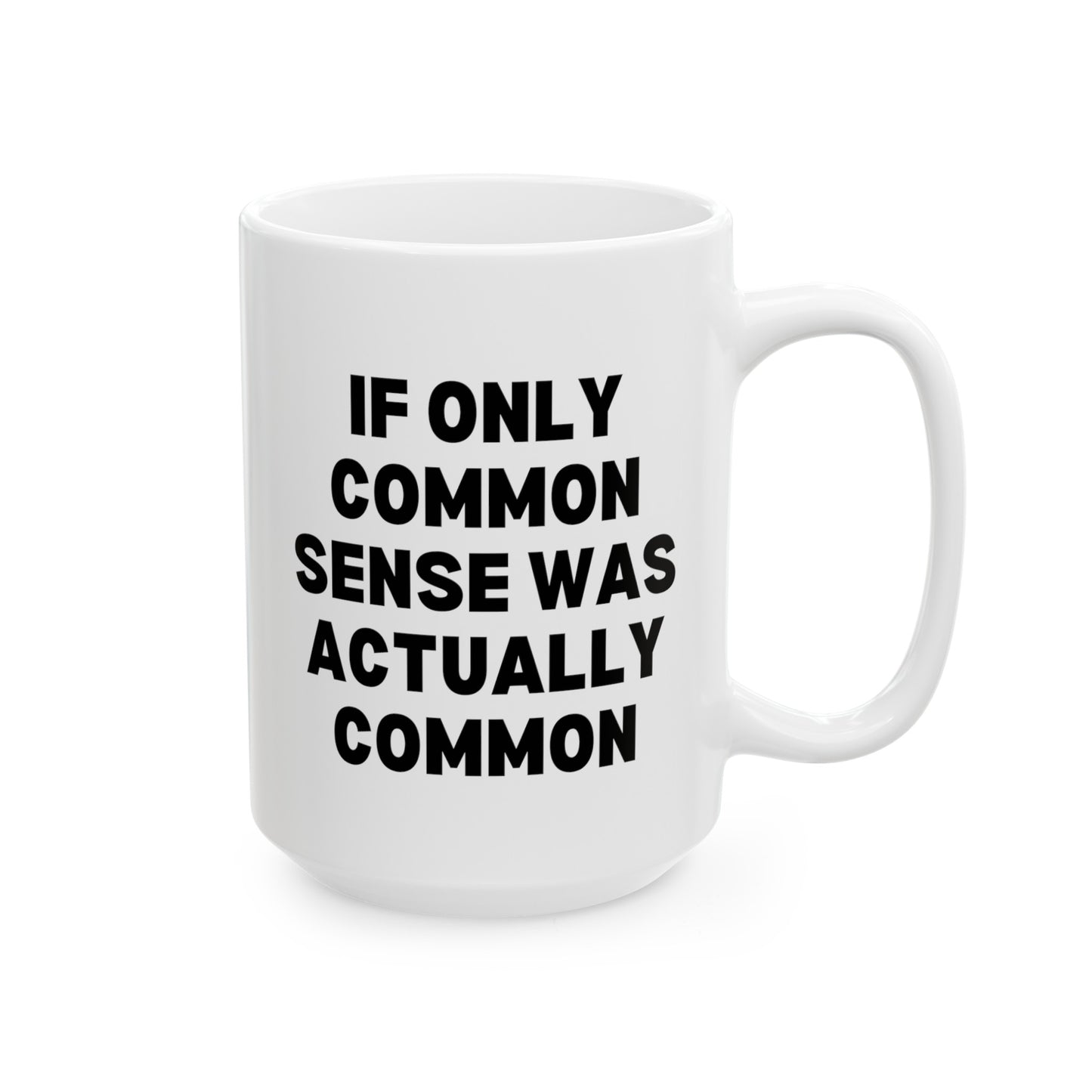 If Only Common Sense Was Actually Common 15oz white funny large coffee mug gift for morning person coworker secret santa sarcasm sarcastic waveywares wavey wares wavywares wavy wares