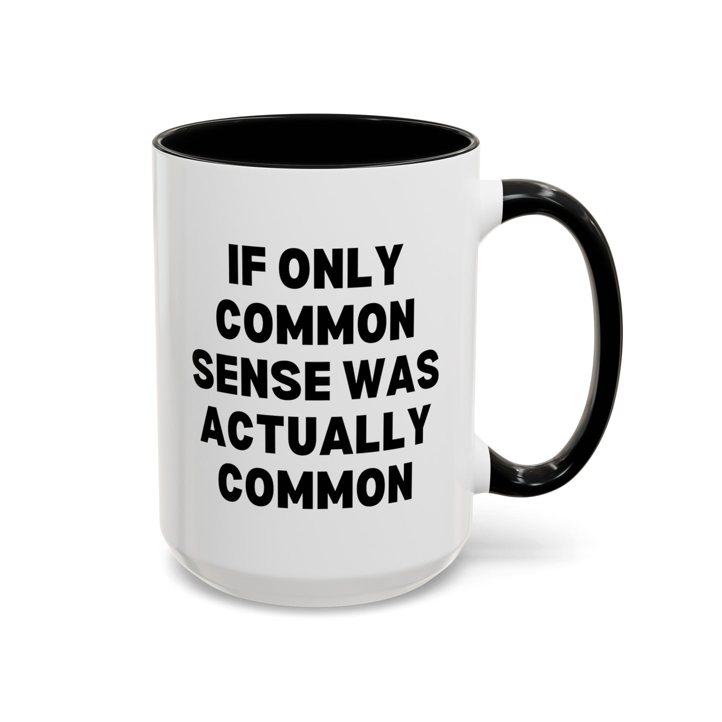 If Only Common Sense Was Actually Common 15oz white with black accent funny large coffee mug gift for morning person coworker secret santa sarcasm sarcastic waveywares wavey wares wavywares wavy wares