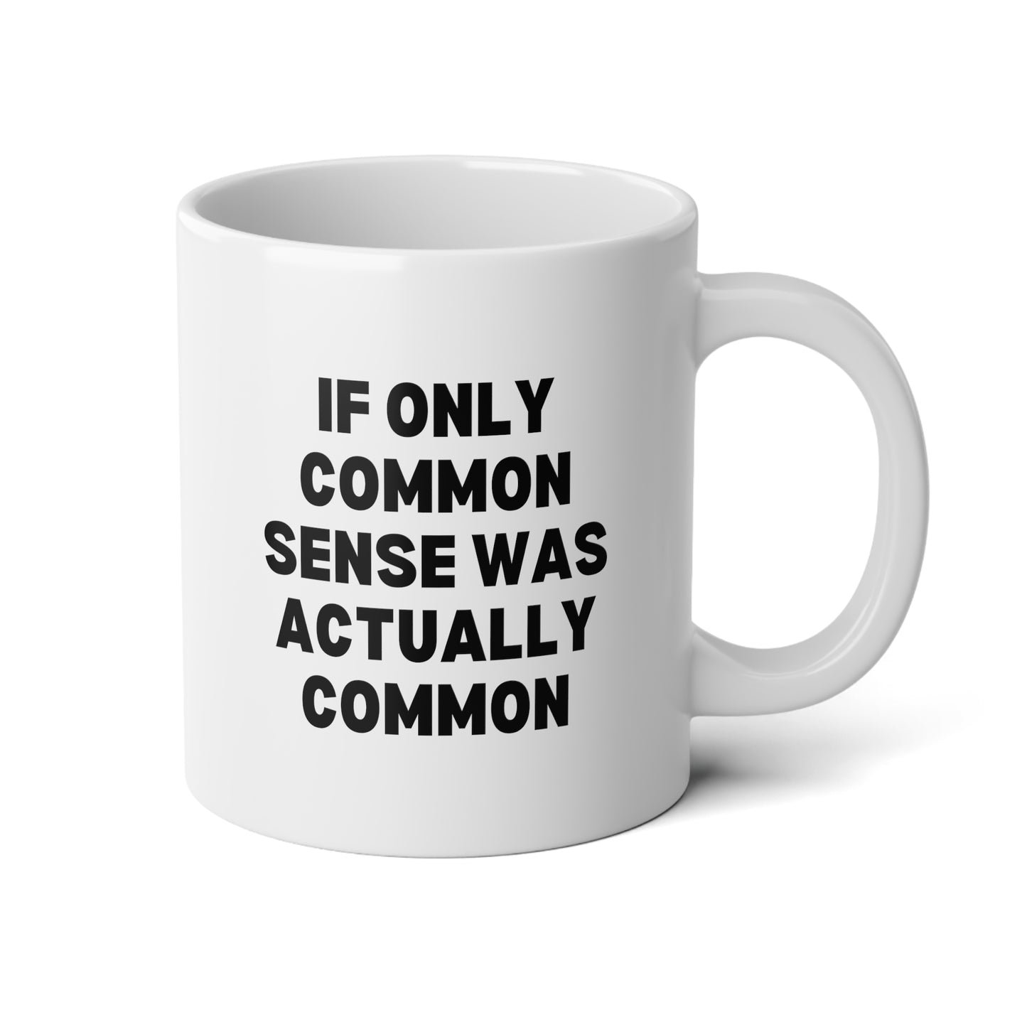 If Only Common Sense Was Actually Common 20oz white funny large coffee mug gift for morning person coworker secret santa sarcasm sarcastic waveywares wavey wares wavywares wavy wares