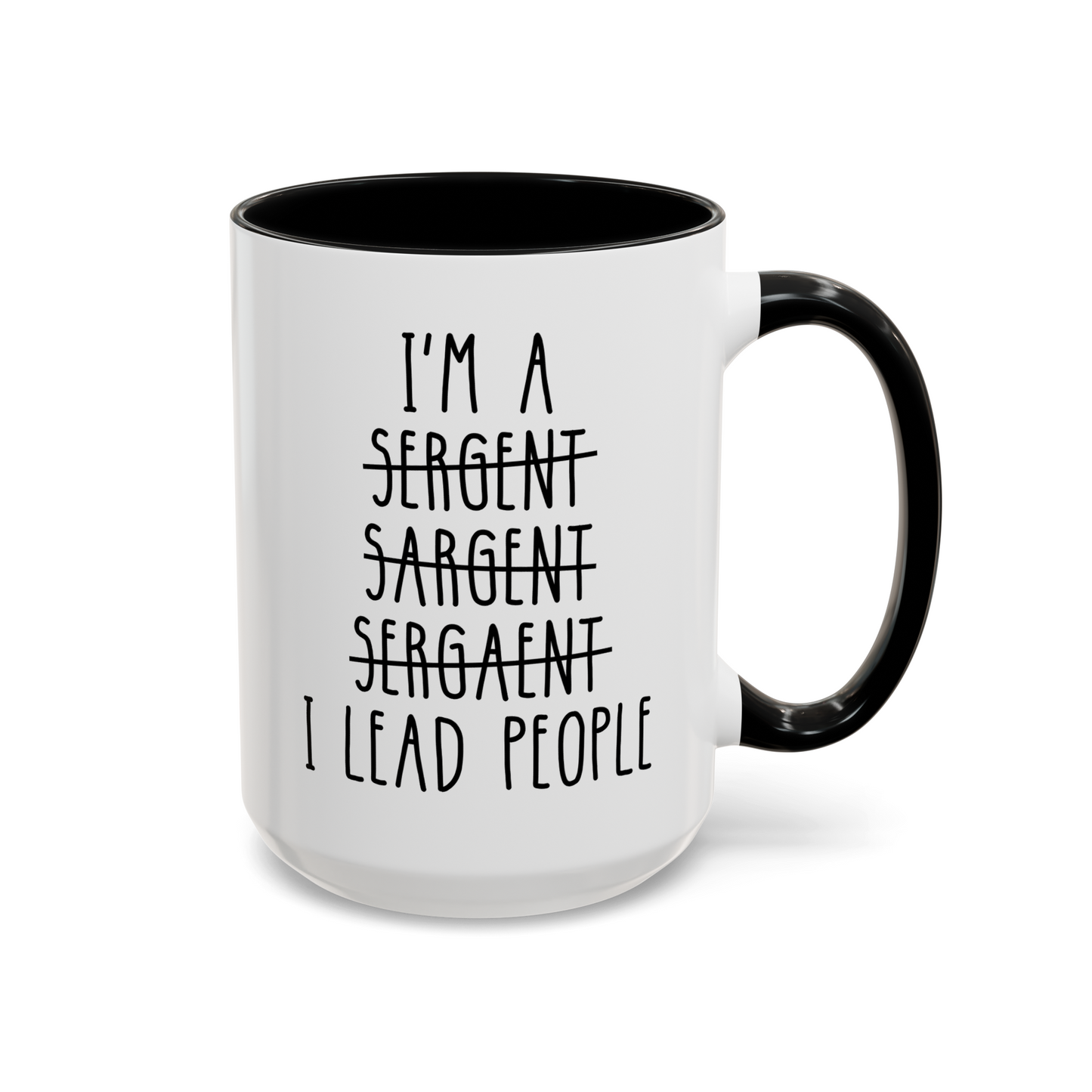 I'm A Sergeant I Lead People 15oz white with black accent funny large coffee mug gift for sgt promotion promoted appreciation best wrong spelling waveywares wavey wares wavywares wavy wares