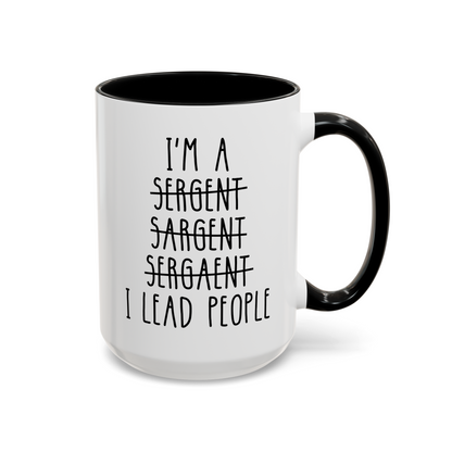 I'm A Sergeant I Lead People 15oz white with black accent funny large coffee mug gift for sgt promotion promoted appreciation best wrong spelling waveywares wavey wares wavywares wavy wares