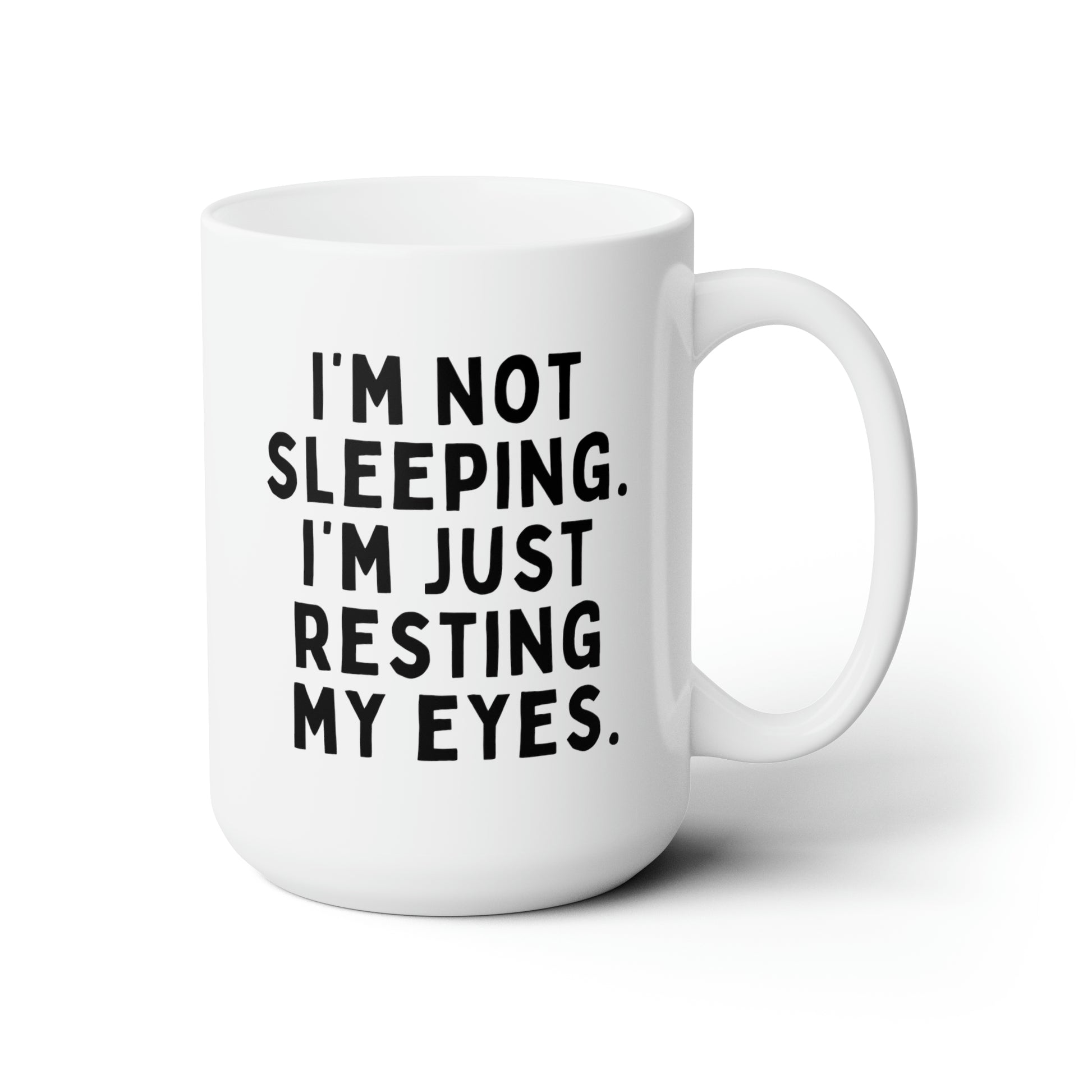I'm Not Sleeping. I'm Just Resting My Eyes. 15oz white funny large coffee mug gift for dad fathers day daddy husband grandpa cup him waveywares wavey wares wavywares wavy wares