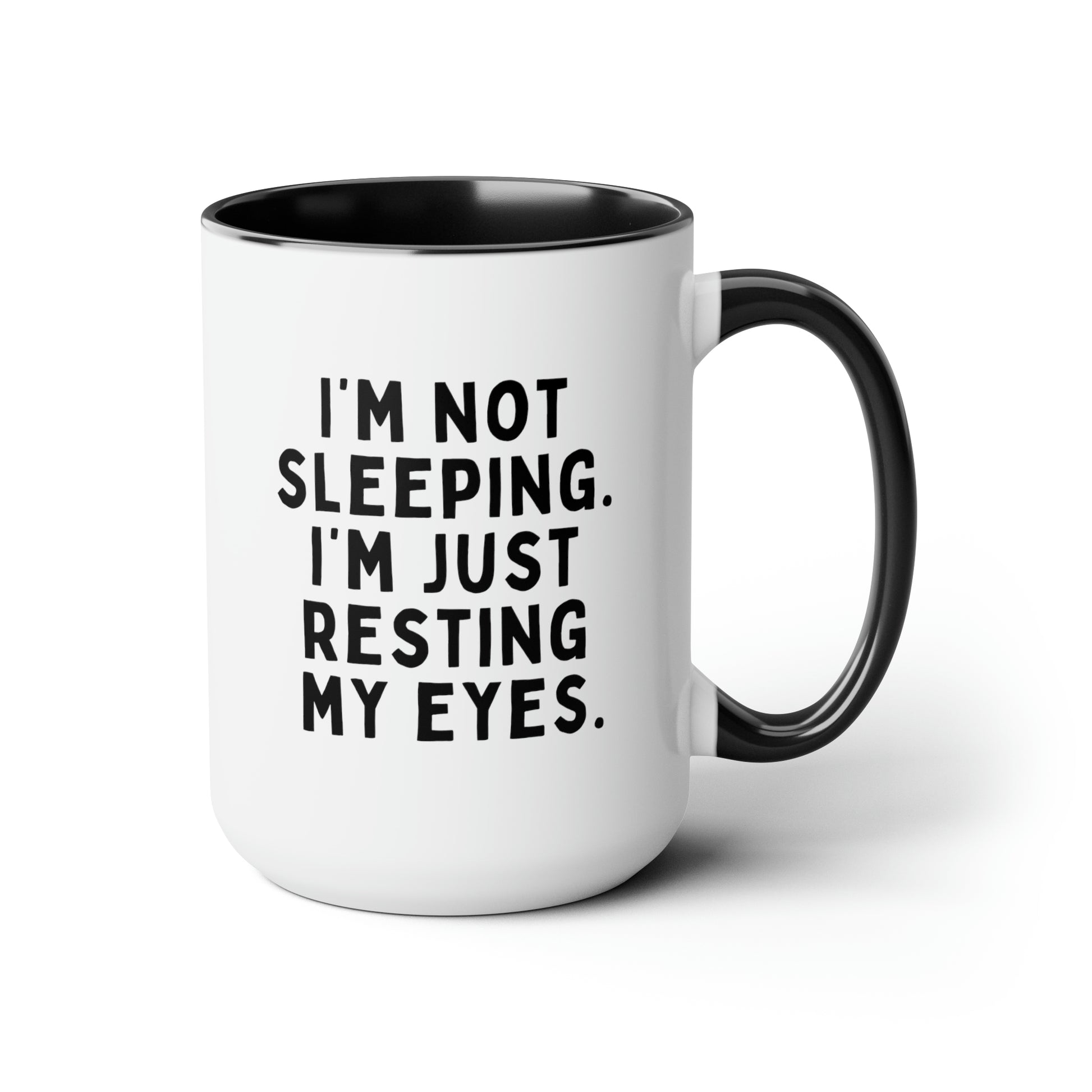I'm Not Sleeping. I'm Just Resting My Eyes. 15oz white with black accent funny large coffee mug gift for dad fathers day daddy husband grandpa cup him waveywares wavey wares wavywares wavy wares
