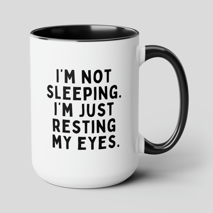 I'm Not Sleeping. I'm Just Resting My Eyes. 15oz white with black accent funny large coffee mug gift for dad fathers day daddy husband grandpa cup him waveywares wavey wares wavywares wavy wares cover