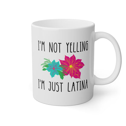 I'm Not Yelling I'm Just Latina 11oz white funny large coffee mug gift for latino mom spanish mexican idea waveywares wavey wares wavywares wavy wares