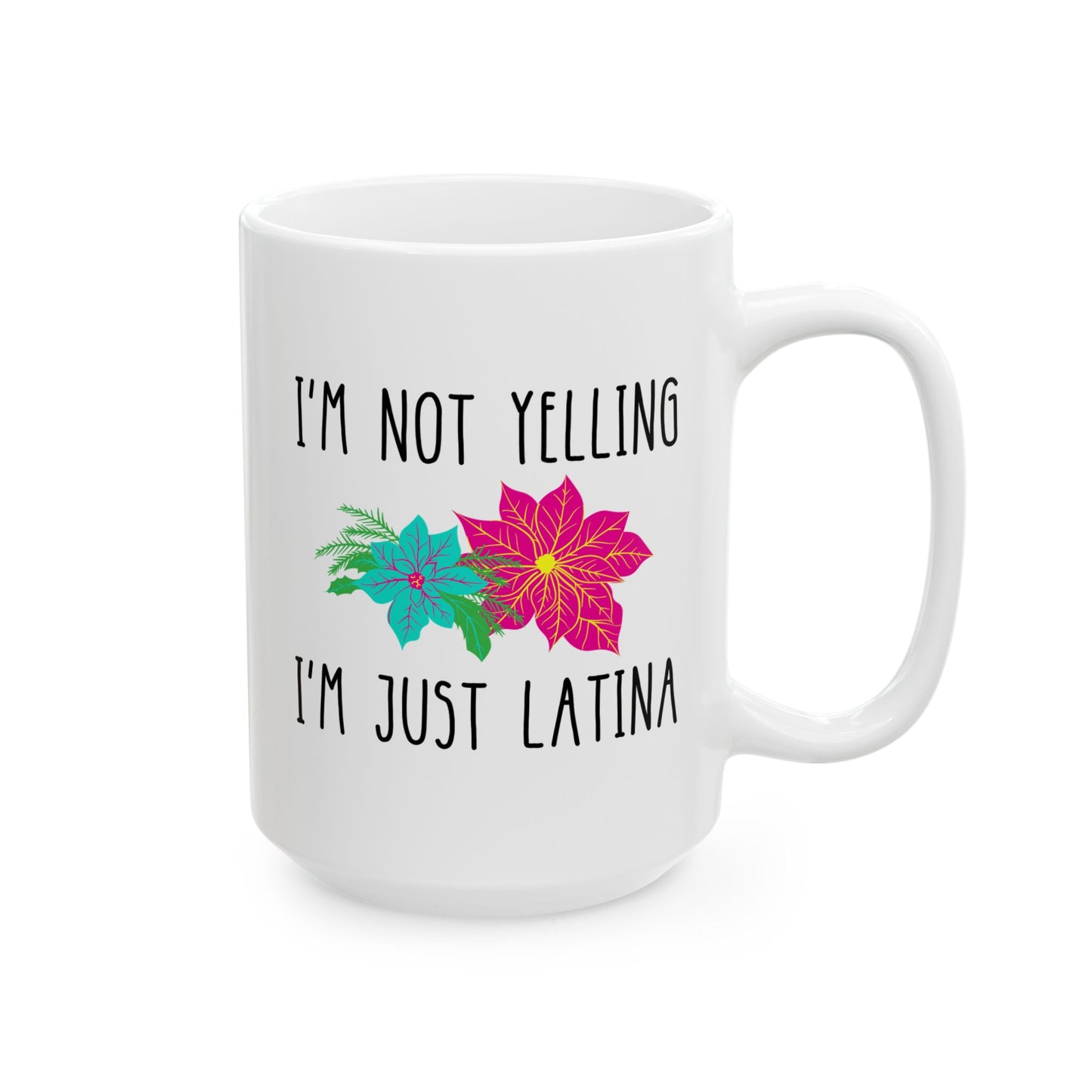 I'm Not Yelling I'm Just Latina 15oz white funny large coffee mug gift for latino mom spanish mexican idea waveywares wavey wares wavywares wavy wares