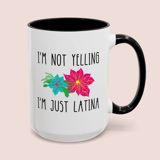 I'm Not Yelling I'm Just Latina 15oz white with black accent funny large coffee mug gift for latino mom spanish mexican idea waveywares wavey wares wavywares wavy wares cover