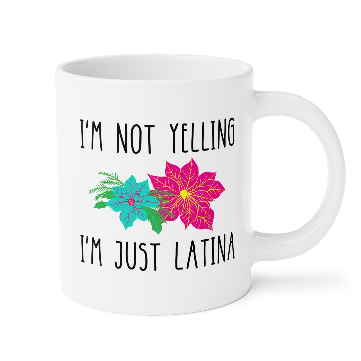 I'm Not Yelling I'm Just Latina 20oz white funny large coffee mug gift for latino mom spanish mexican idea waveywares wavey wares wavywares wavy wares