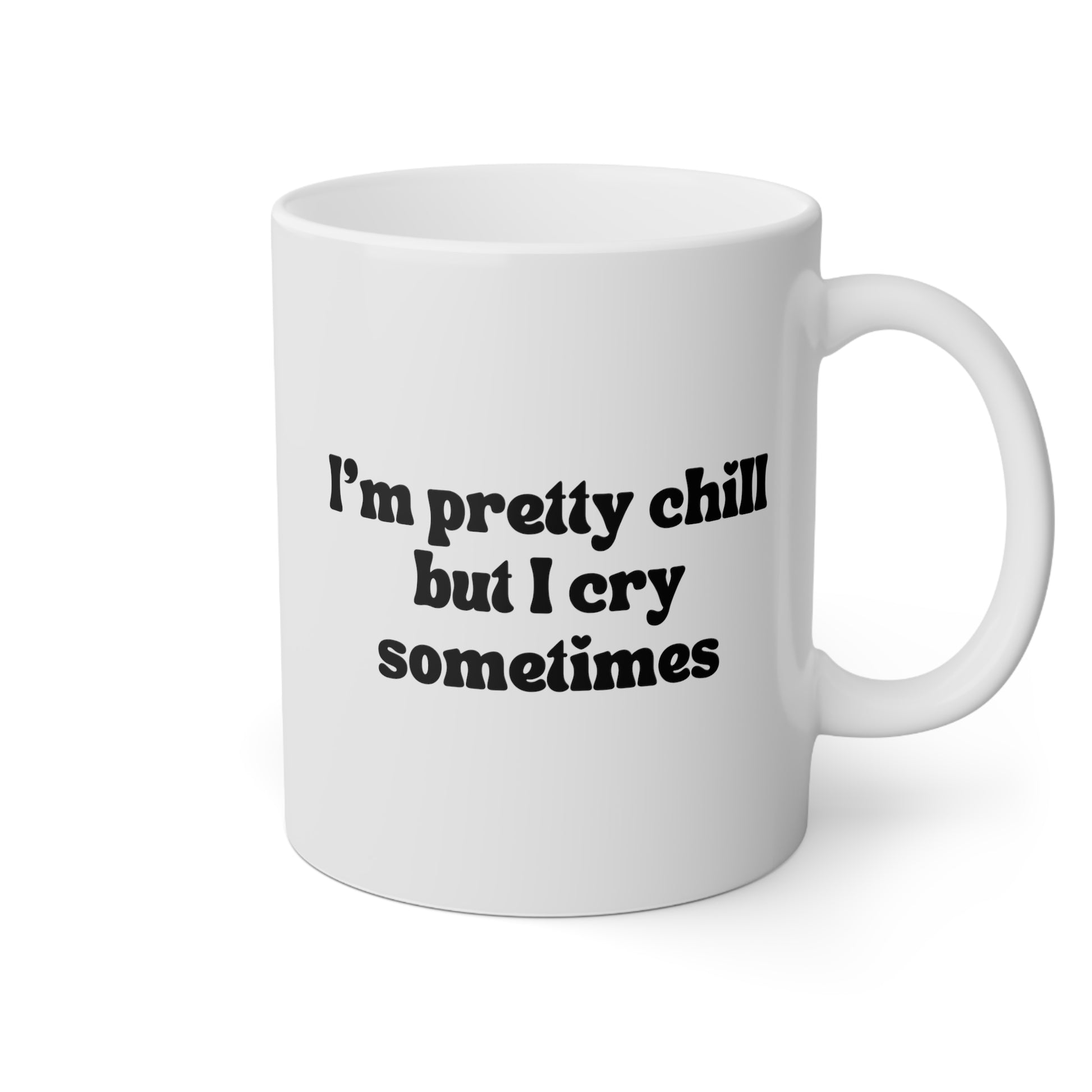 I'm Pretty Chill But I Cry Sometimes 11oz white funny large coffee mug gift for best friend cute mental health anxiety ok to cry waveywares wavey wares wavywares wavy wares