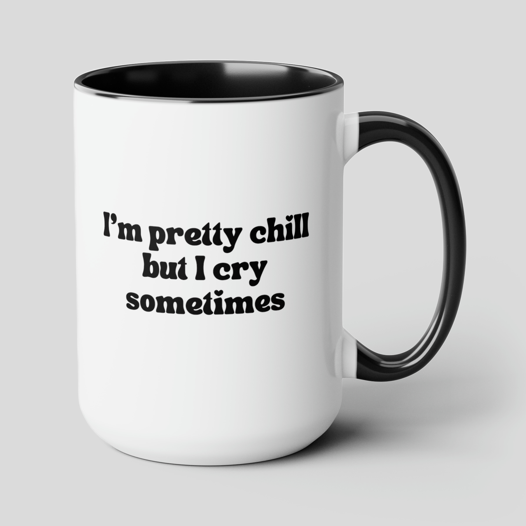 I'm Pretty Chill But I Cry Sometimes 15oz white with black accent funny large coffee mug gift for best friend cute mental health anxiety ok to cry waveywares wavey wares wavywares wavy wares cover