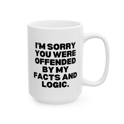 I'm Sorry You Were Offended By My Facts and Logic 15oz white funny large coffee mug gift for coworker friend sarcasm sarcastic rude her gag birthday Christmas occasion waveywares wavey wares wavywares wavy wares