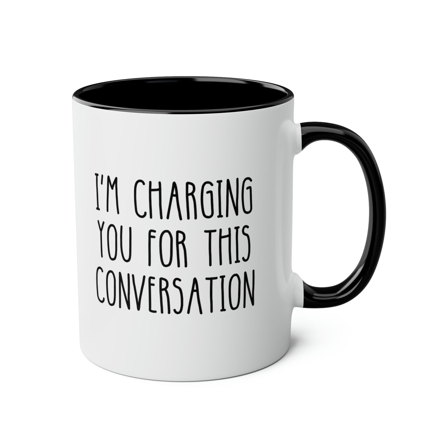Im Charging You For This Conversation 11oz white with black accent funny large coffee mug gift for lawyer attorney student law judge waveywares wavey wares wavywares wavy wares