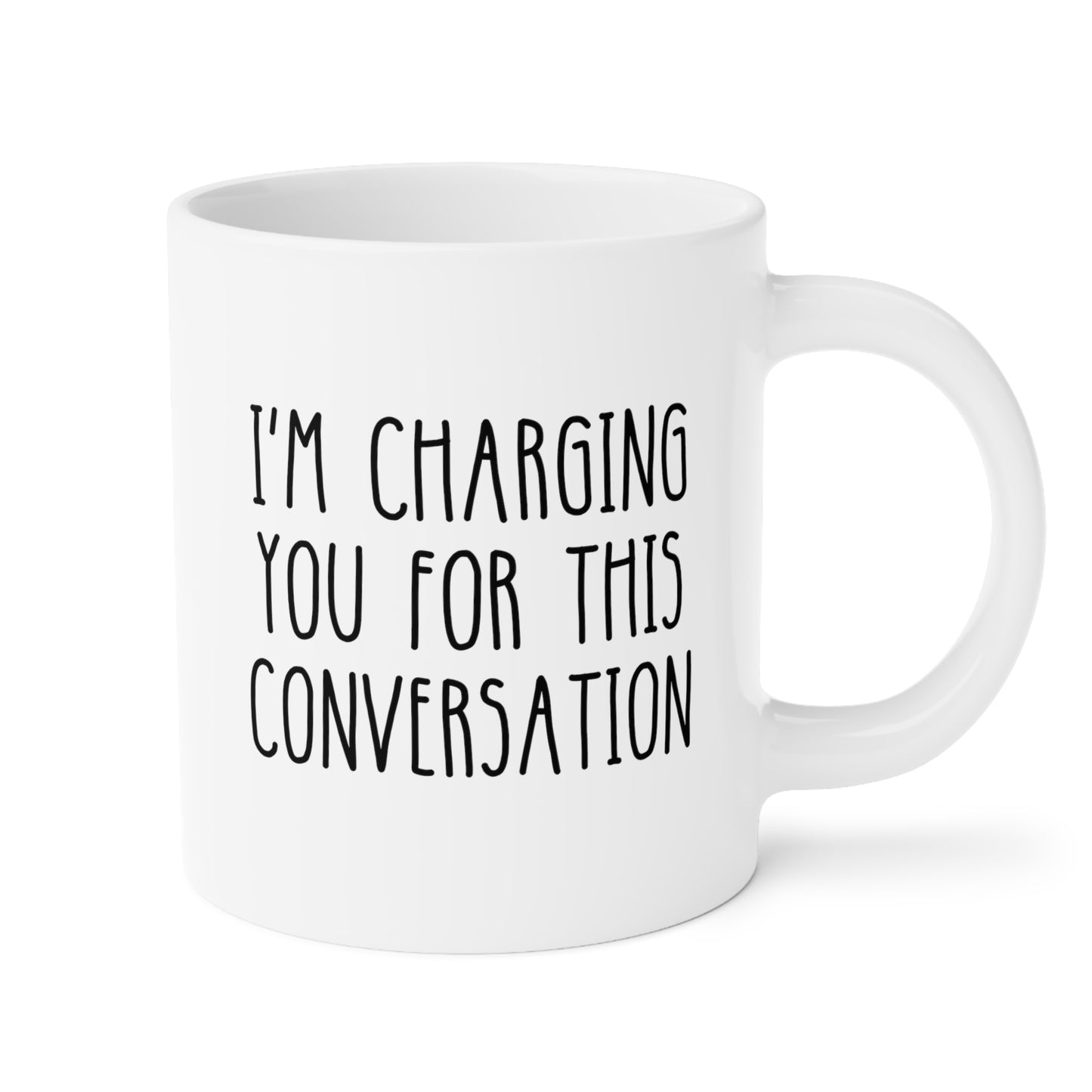 Im Charging You For This Conversation 20oz white funny large coffee mug gift for litigator lawyer attorney student graduation law judge waveywares wavey wares wavywares wavy wares