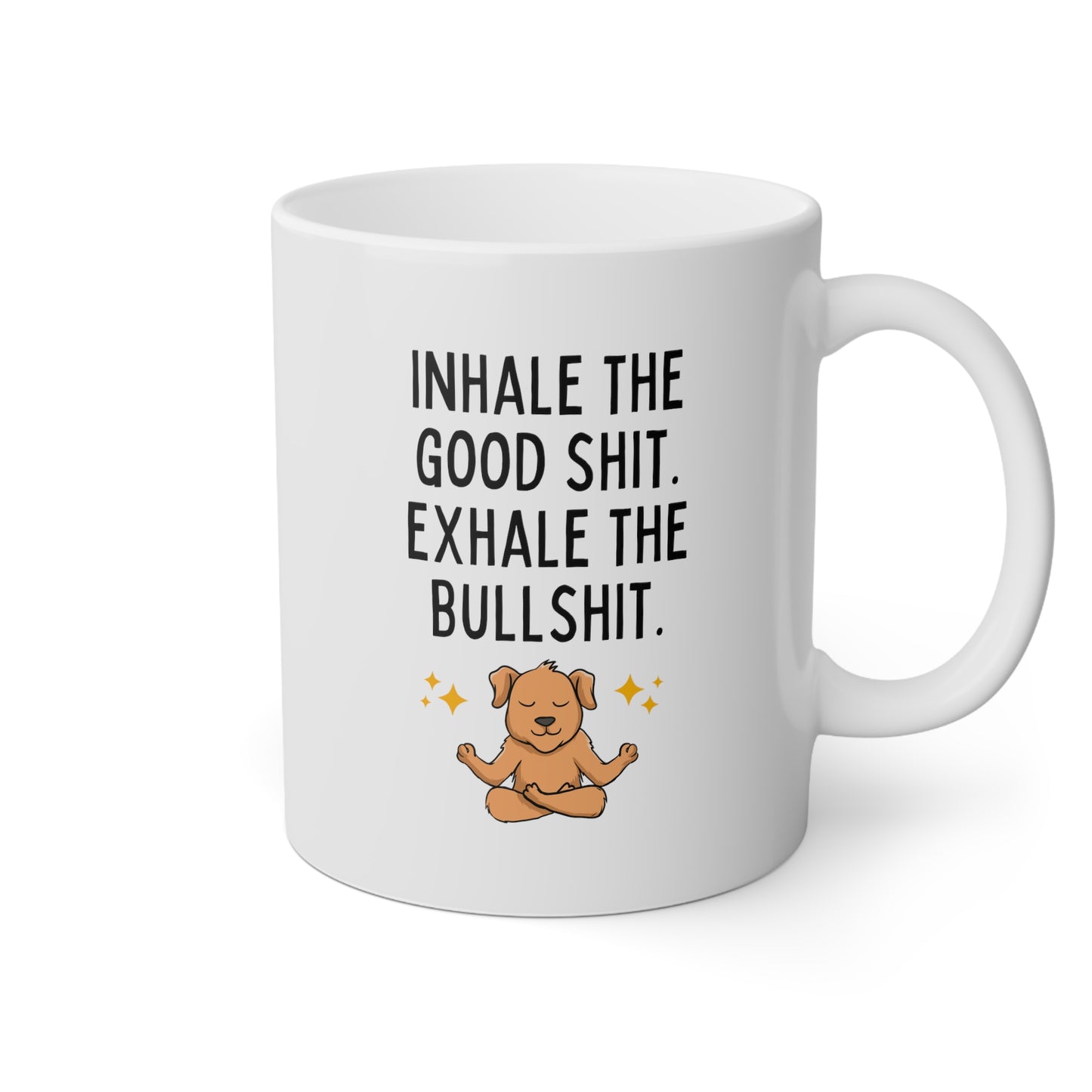 Inhale the Good Shit Exhale the Bullshit 11oz white funny large coffee mug gift for dog yoga lover fur mom BS cuss sarcastic curse cup waveywares wavey wares wavywares wavy wares