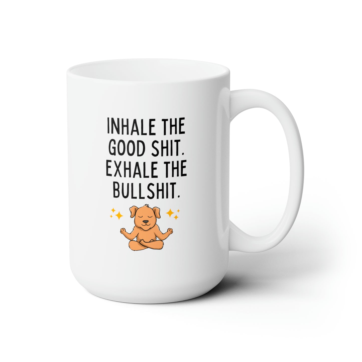 Inhale the Good Shit Exhale the Bullshit 15oz white funny large coffee mug gift for dog yoga lover fur mom BS cuss sarcastic curse cup waveywares wavey wares wavywares wavy wares