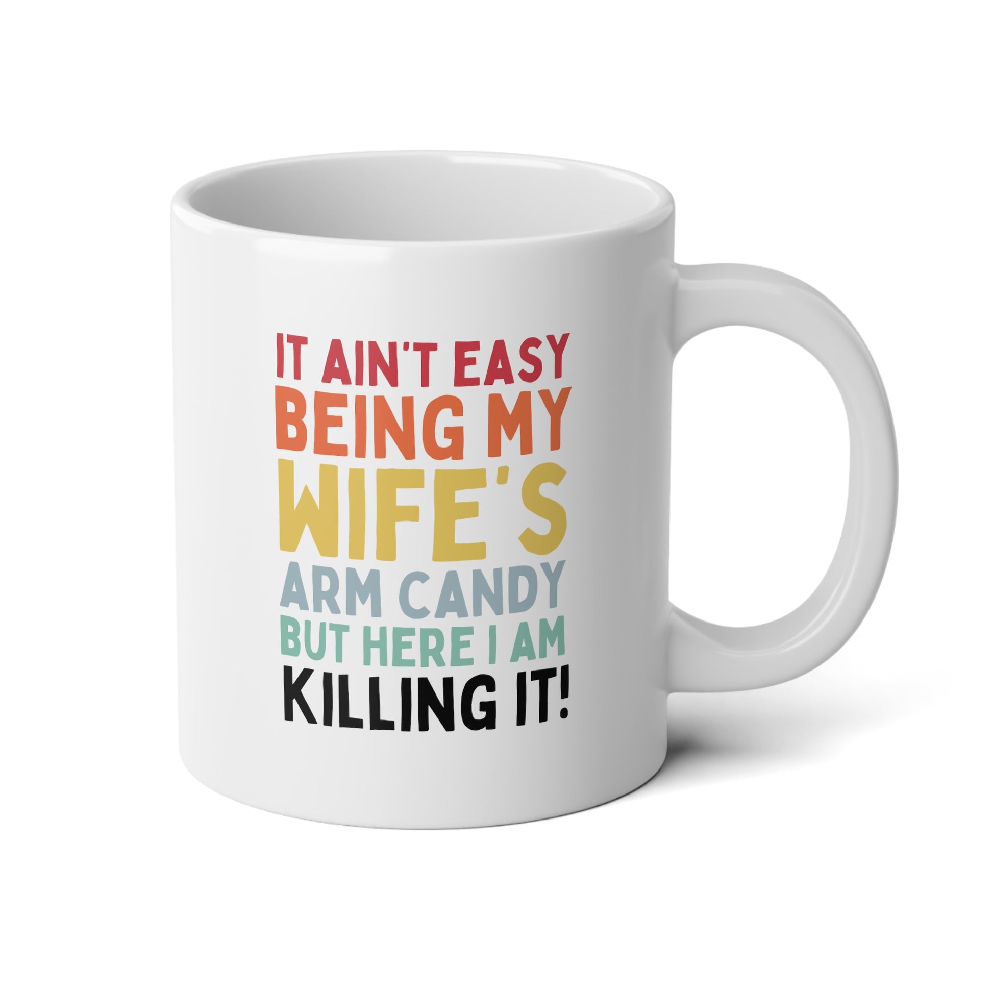 It Ain't Easy Being My Wife's Arm Candy But Here I Am Killing It 20oz white funny large coffee mug gift for him husband valentine's day anniversary boyfriend waveywares wavey wares wavywares wavy wares