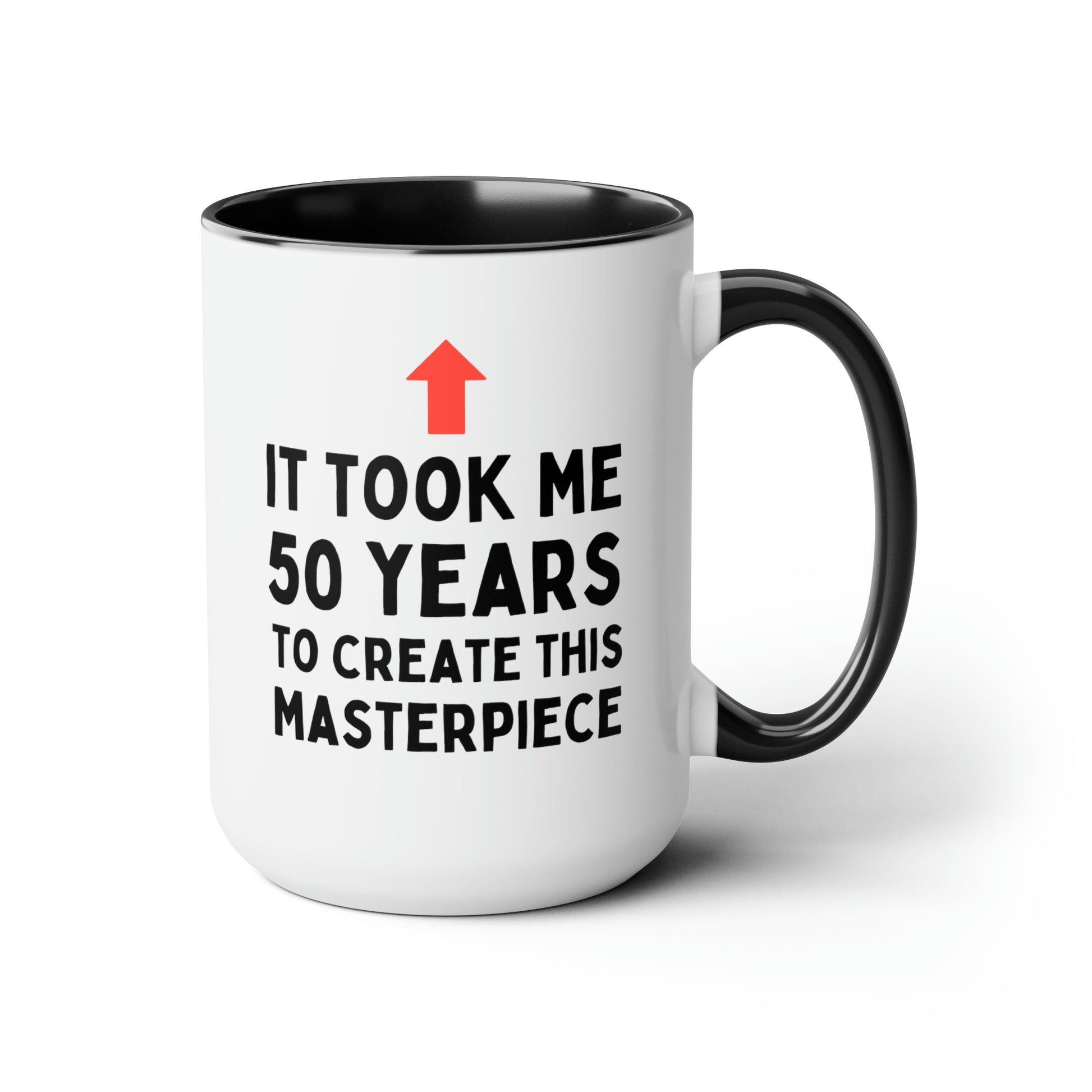 It Took Me 50 Years To Create This Masterpiece 11oz white with black accent funny large coffee mug gift for birthday custom date waveywares wavey wares wavywares wavy wares