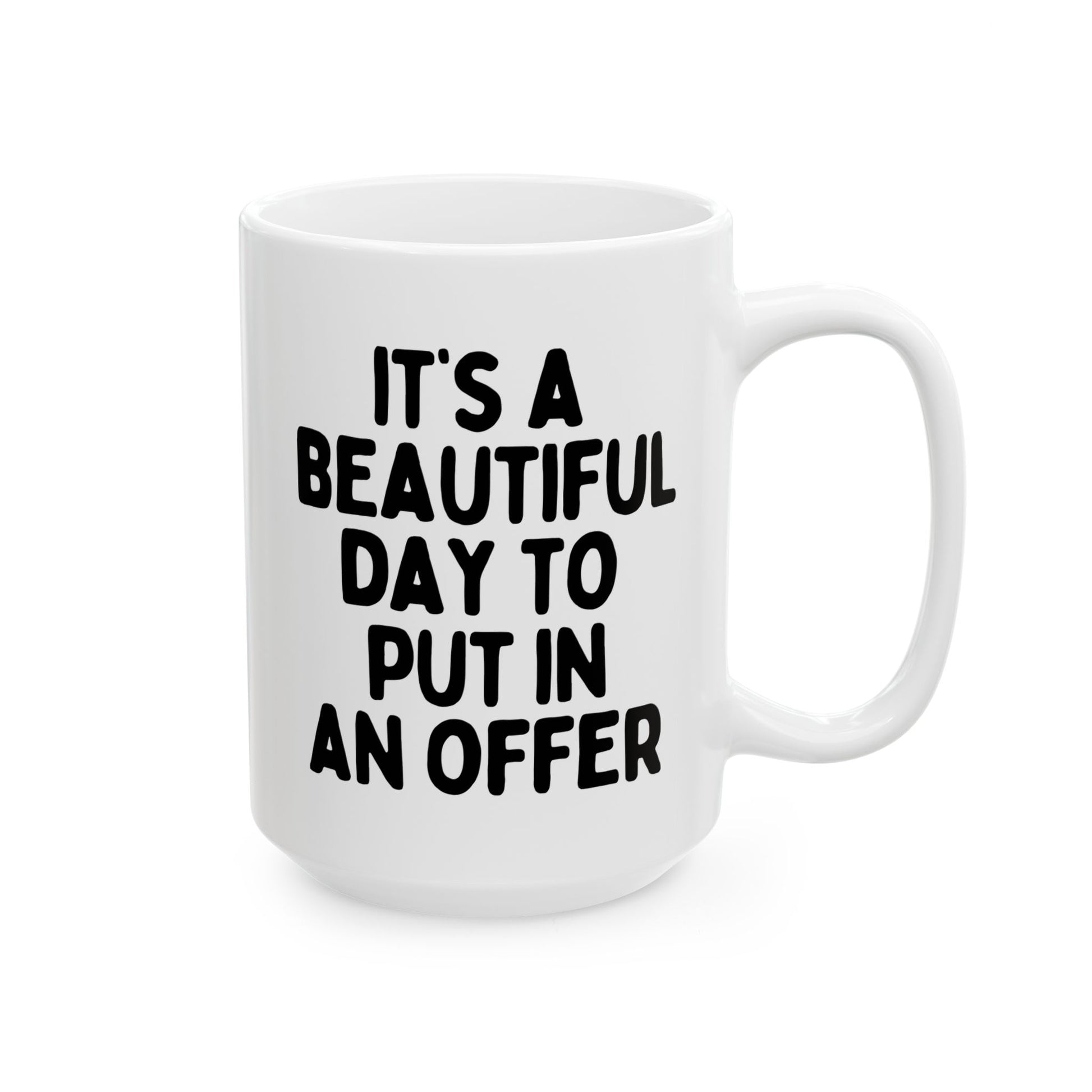 It's A Beautiful Day To Put In An Offer 15oz white funny large coffee mug gift for realtor real estate agent decor birthday Christmas occasion waveywares wavey wares wavywares wavy wares