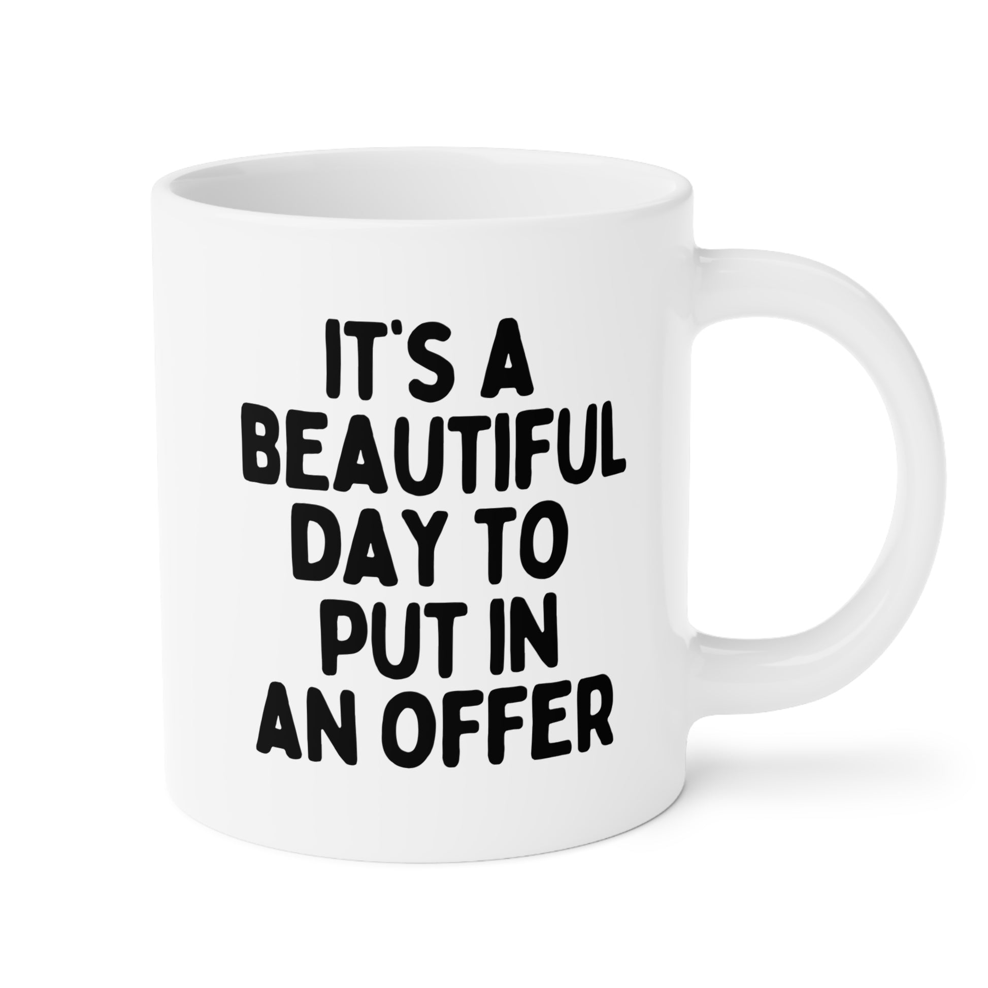 It's A Beautiful Day To Put In An Offer 20oz white funny large coffee mug gift for realtor real estate agent decor birthday Christmas occasion waveywares wavey wares wavywares wavy wares