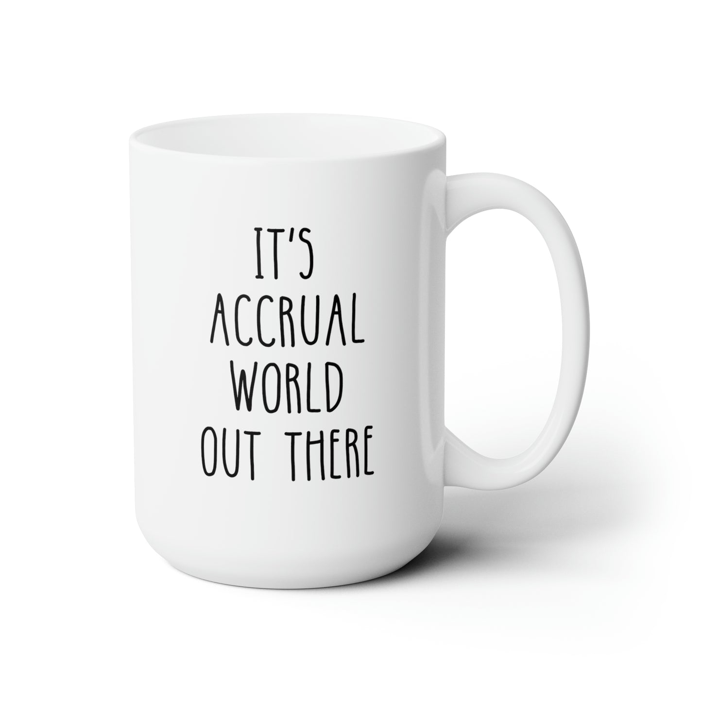 It's Accrual World Out There 15oz white funny large coffee mug gift for accountant accounting joke tax season christmas waveywares wavey wares wavywares wavy wares