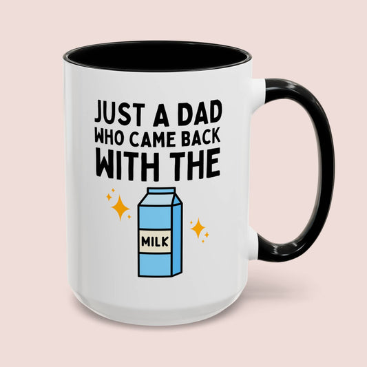 Just A Dad Who Came Back With The Milk 15oz white with black accent funny large coffee mug gift for father's day vintage humor joke meme aesthetic waveywares wavey wares wavywares wavy wares cover