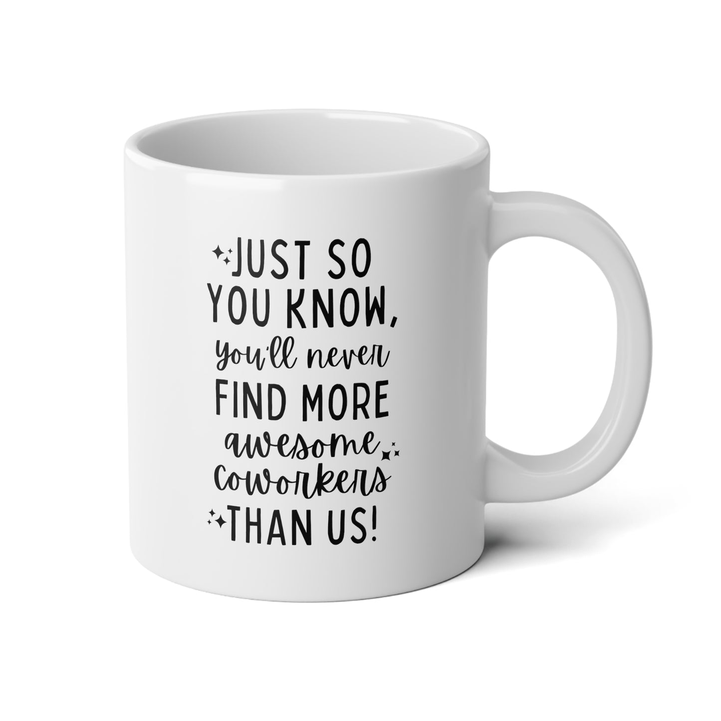 Just So You Know You'll Never Find More Awesome Coworkers Than Us 20oz white funny large coffee mug gift for coworker leaving farewell colleague goodbye resignation new job wavey wares wavywares wavy wares