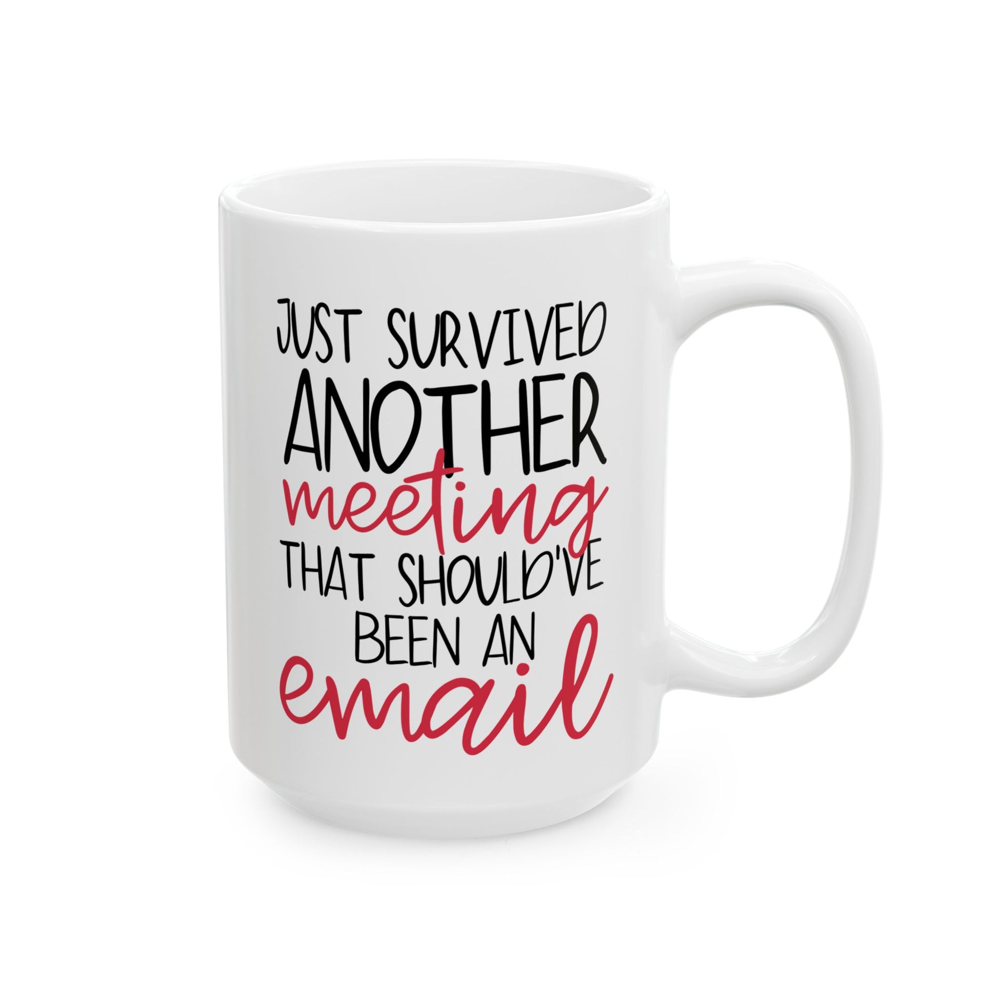 Just Survived Another Meeting That Should've Been An Email 15oz white funny large coffee mug gift for teams coworker work boss office secret santa sarcasm birthday Christmas occasion waveywares wavey wares wavywares wavy wares