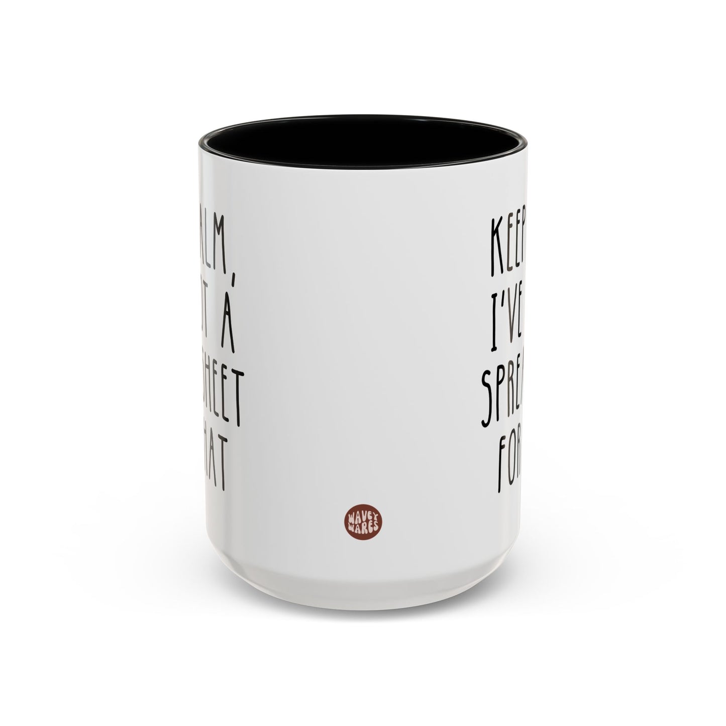 Keep Calm I've Got A Spreadsheet For That 15oz white with black accent funny large coffee mug gift for coworker office decor excel spreadsheet humor accountant accounting birthday Christmas occasion waveywares wavey wares wavywares wavy wares side