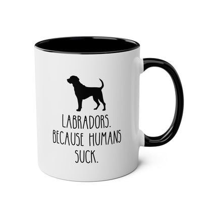 Labradors Because Humans Suck 11oz white with black accent funny large coffee mug gift for dog mom lover owner furmom waveywares wavey wares wavywares wavy wares