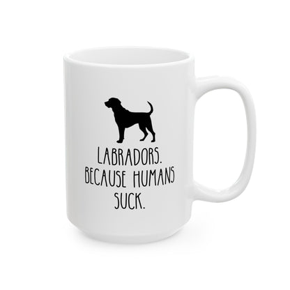 Labradors Because Humans Suck 15oz white funny large coffee mug gift for dog mom lover owner furmom waveywares wavey wares wavywares wavy wares