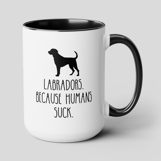 Labradors Because Humans Suck 15oz white with black accent funny large coffee mug gift for dog mom lover owner furmom waveywares wavey wares wavywares wavy wares cover