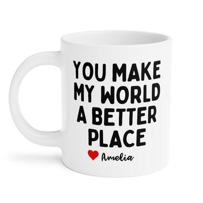 Personalised You Make My World A Better Place Mug