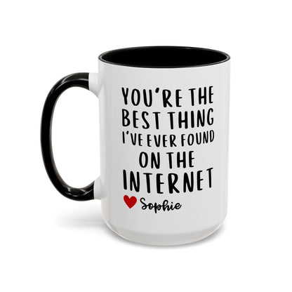 Personalised You're the Best Thing I've Ever Found on the Internet Coffee Mug