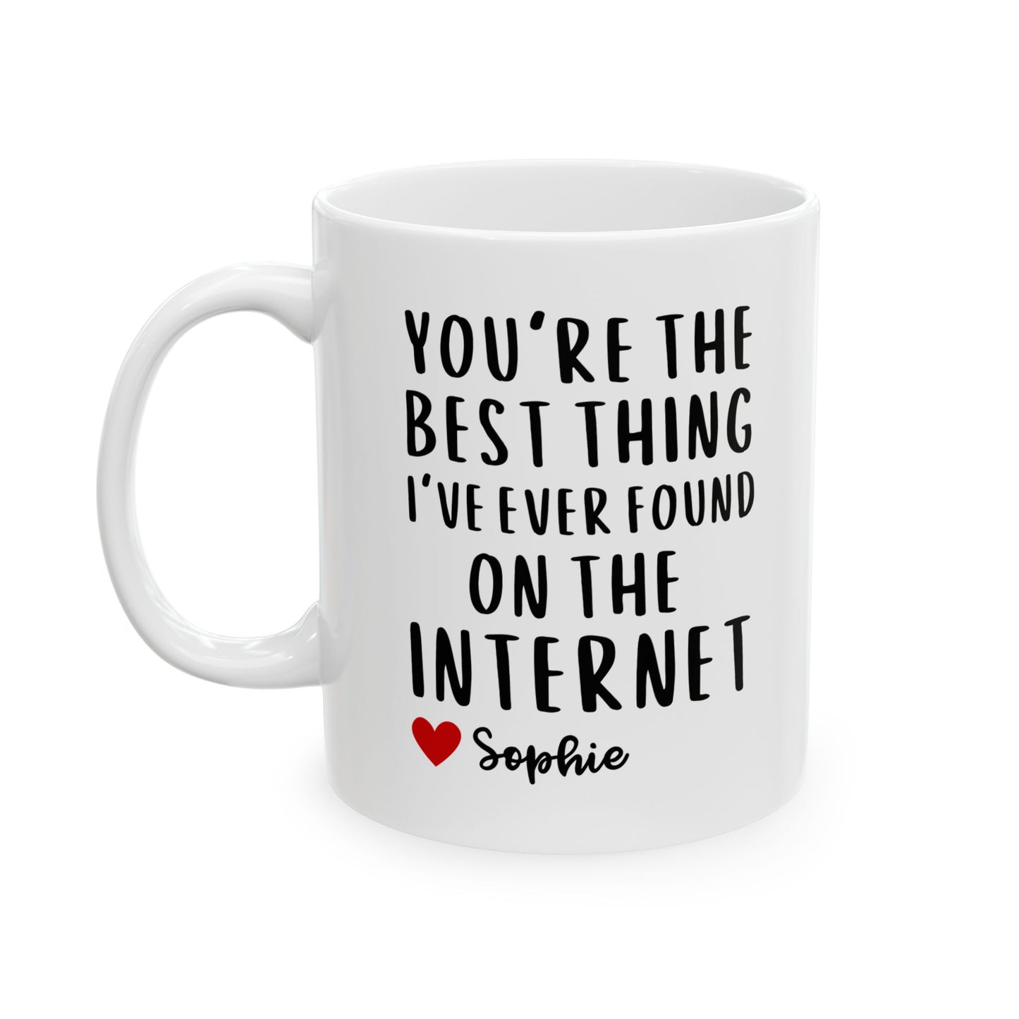 Personalised You're the Best Thing I've Ever Found on the Internet Coffee Mug