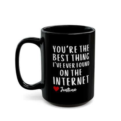 Personalised You're the Best Thing I've Ever Found on the Internet Coffee Mug