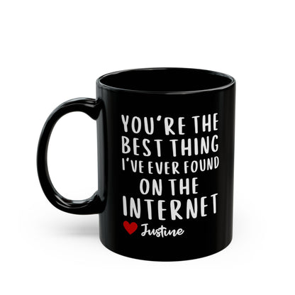 Personalised You're the Best Thing I've Ever Found on the Internet Coffee Mug