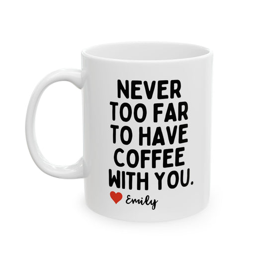 Personalised Never Too Far Mug