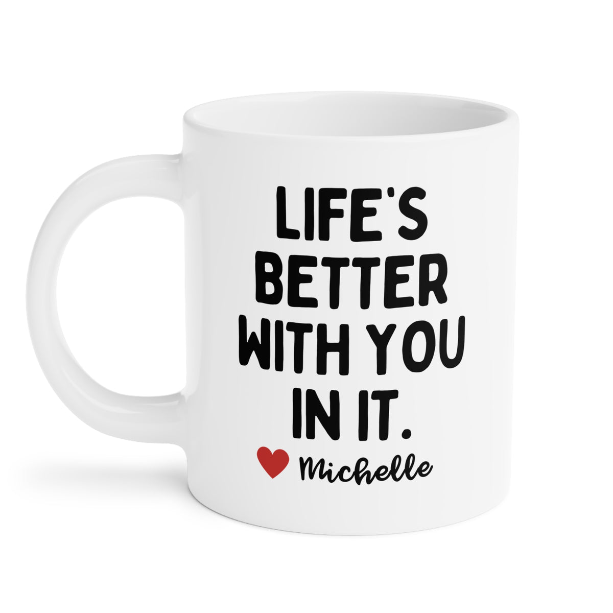 Personalised Life's Better With You In It Mug