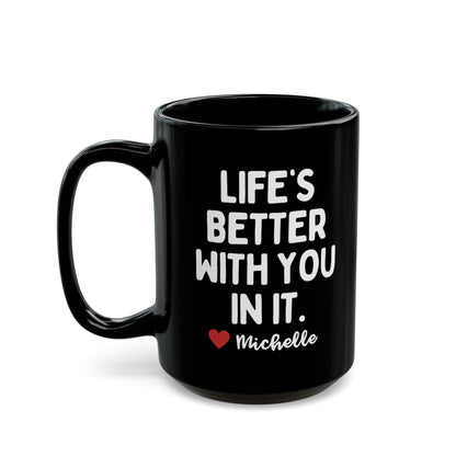 Personalised Life's Better With You In It Mug