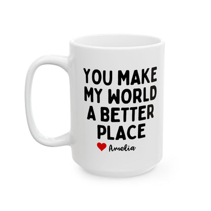 Personalised You Make My World A Better Place Mug