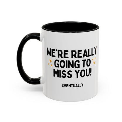 We're Really Going To Miss You Funny Colleague Leaving Mug