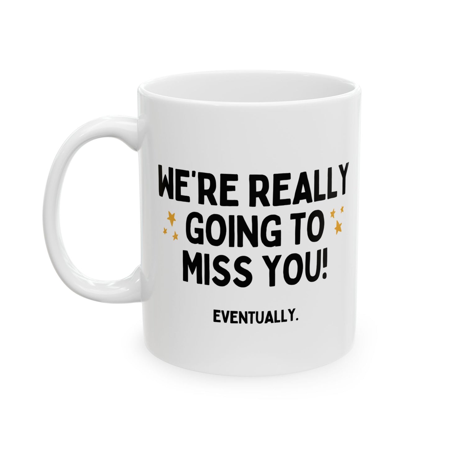We're Really Going To Miss You Funny Colleague Leaving Mug