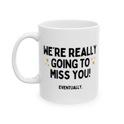 We're Really Going To Miss You Funny Colleague Leaving Mug