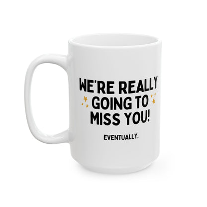 We're Really Going To Miss You Funny Colleague Leaving Mug