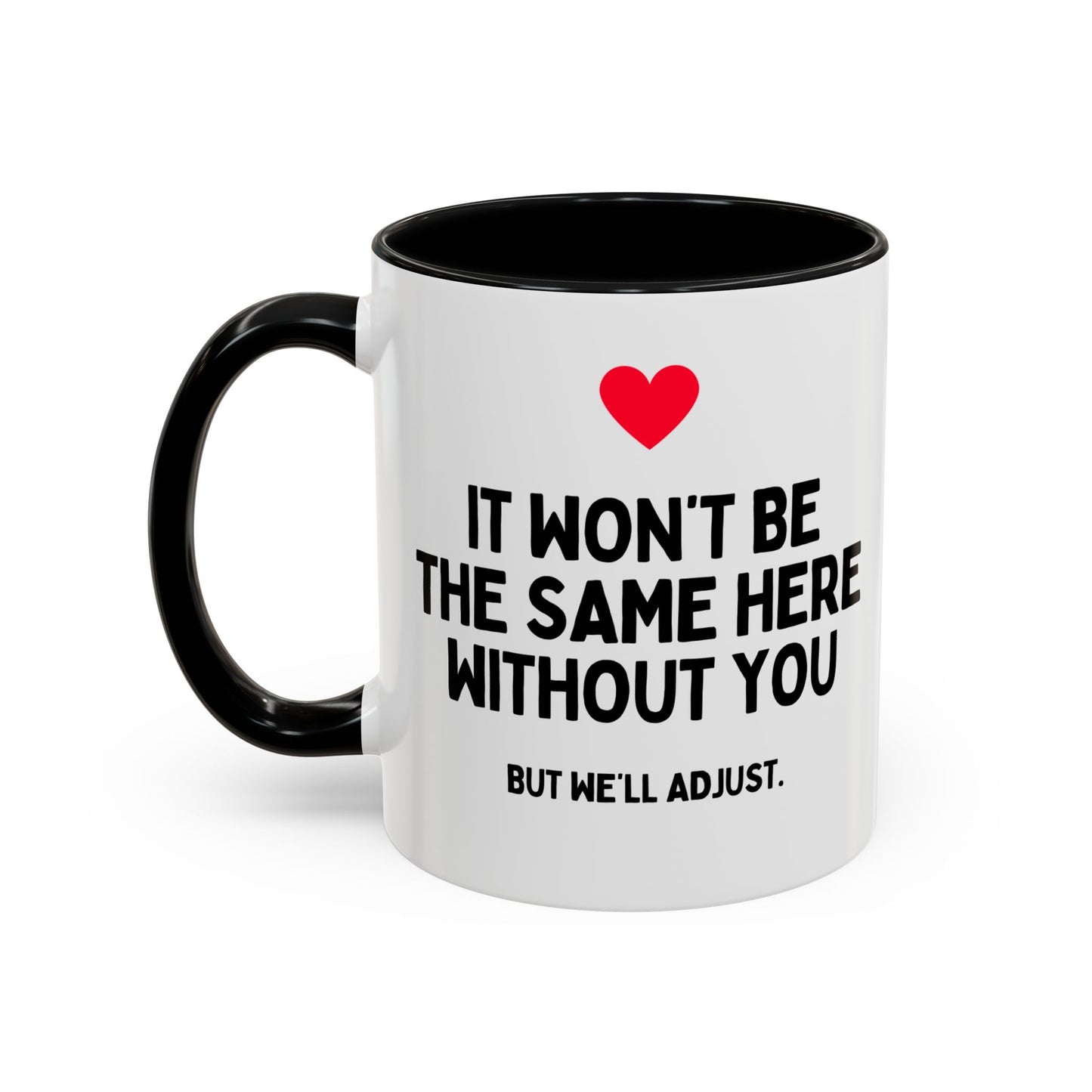 It Won't Be The Same Here Without You Funny Colleague Leaving Mug