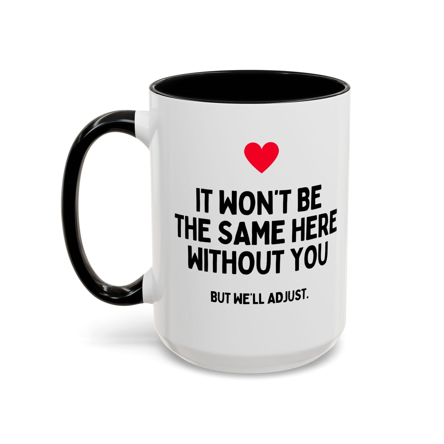 It Won't Be The Same Here Without You Funny Colleague Leaving Mug