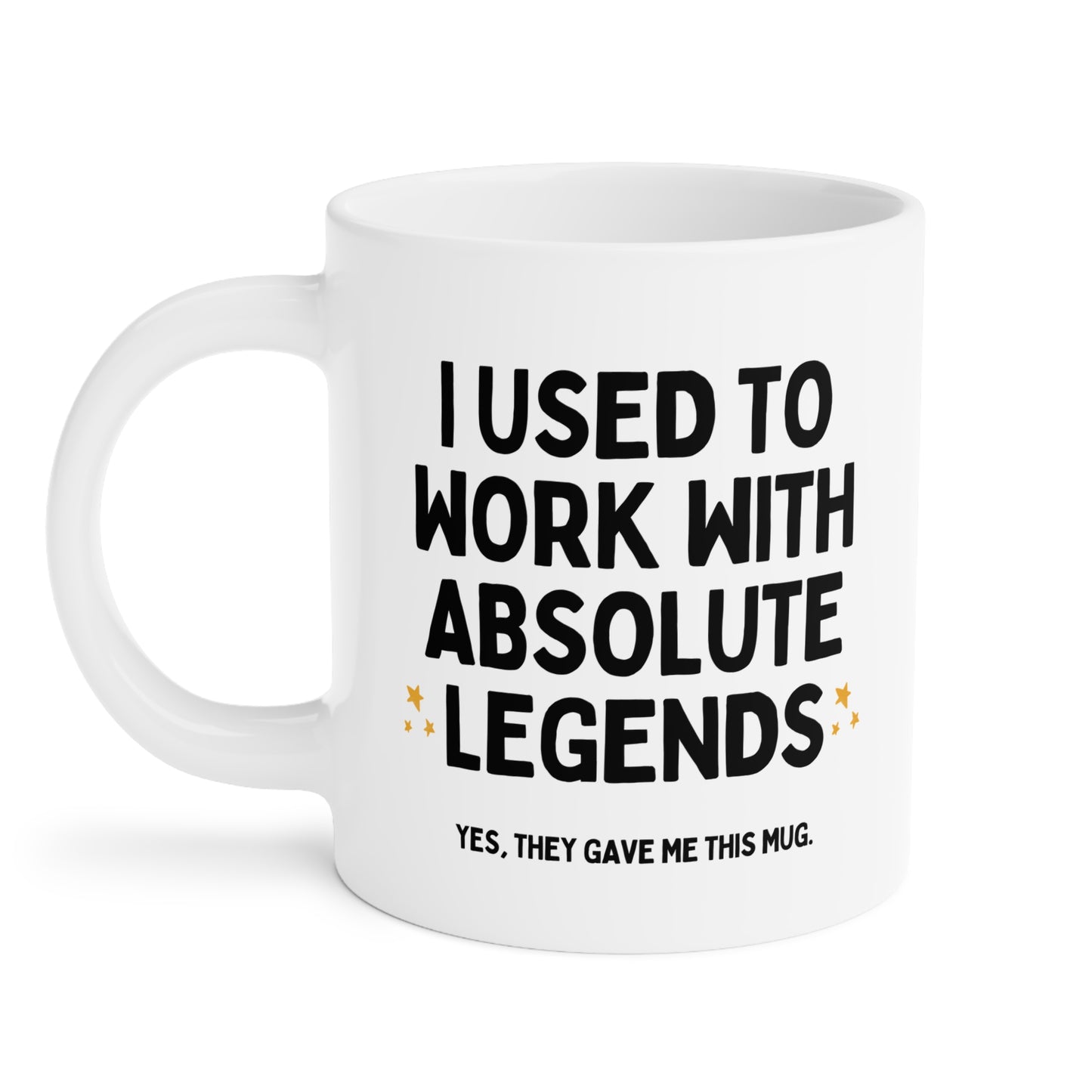 I Used To Work With Absolute Legends Funny Colleague Retirement Leaving Mug