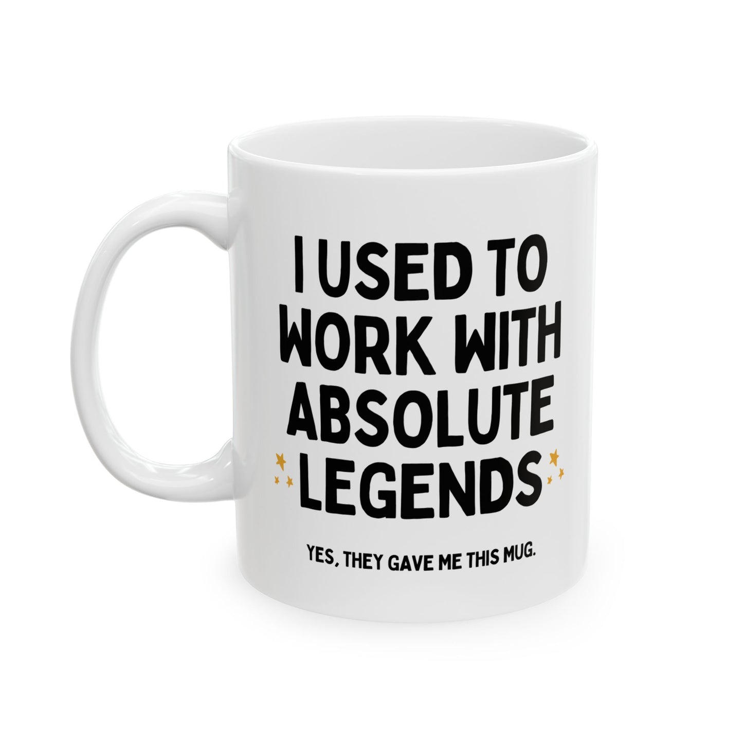 I Used To Work With Absolute Legends Funny Colleague Retirement Leaving Mug
