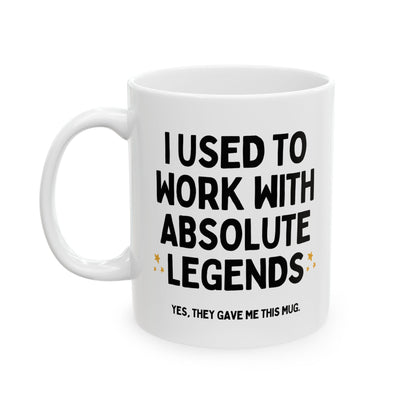 I Used To Work With Absolute Legends Funny Colleague Retirement Leaving Mug