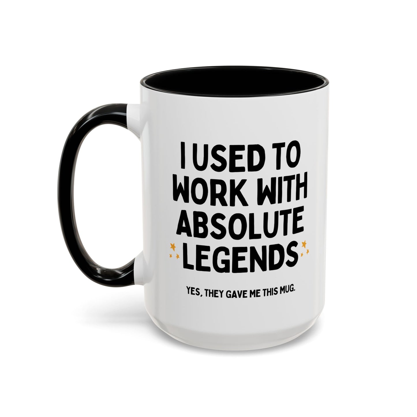 I Used To Work With Absolute Legends Funny Colleague Retirement Leaving Mug